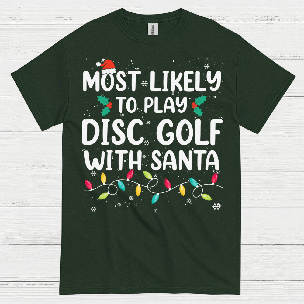 Most Likely To Play Disc Golf With Santa T Shirt