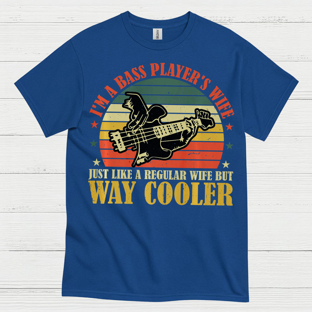 Bass Player Wife Way Cooler T Shirt