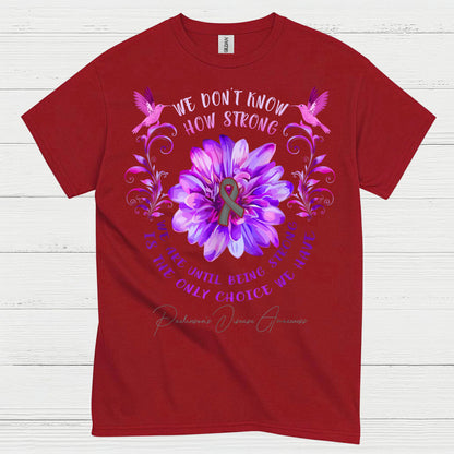 We Dont Know How Strong Parkinsons T Shirt