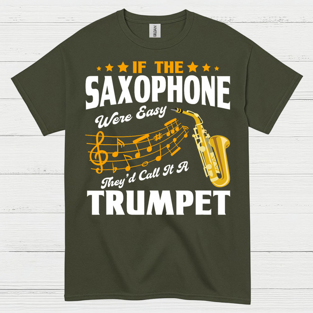 If The Saxophone Were Easy Funny Music T Shirt