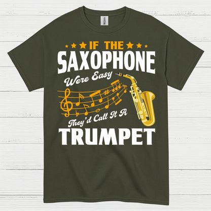 If The Saxophone Were Easy Funny Music T Shirt