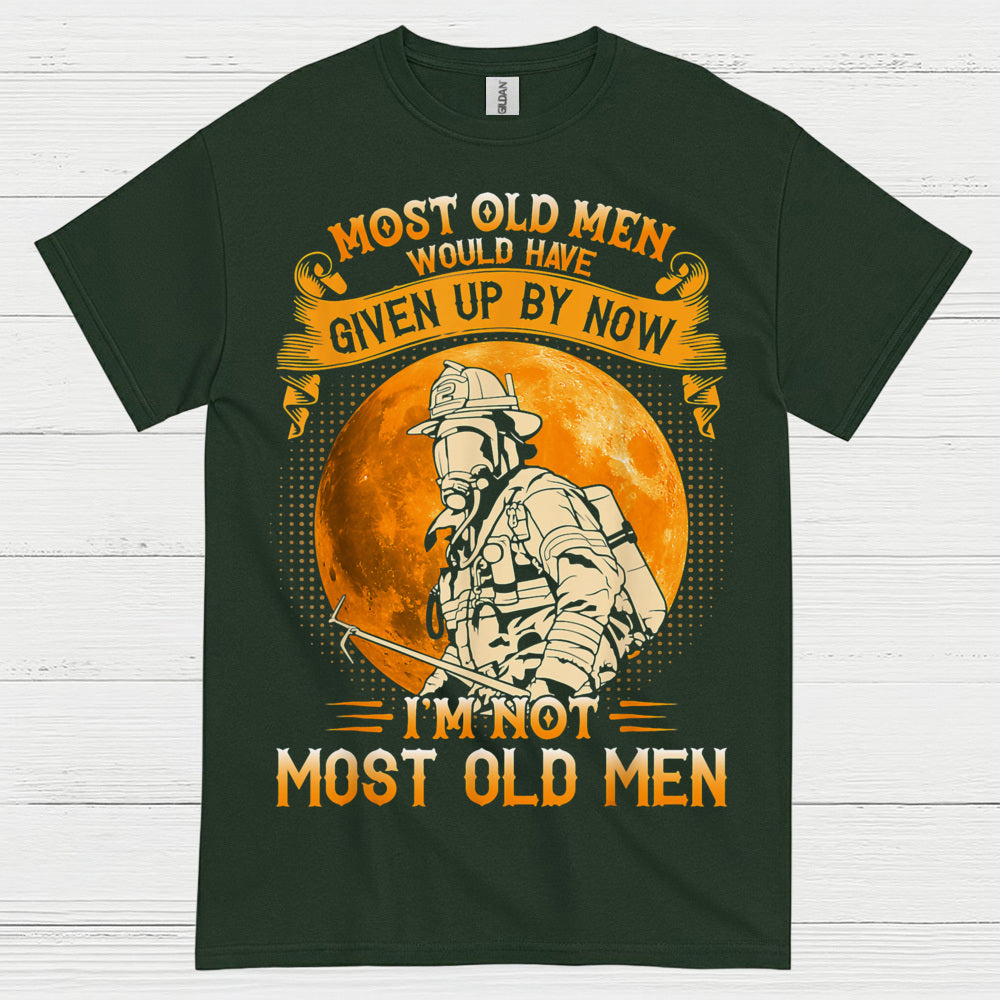 I’m Not Most Old Men Firefighter T Shirt