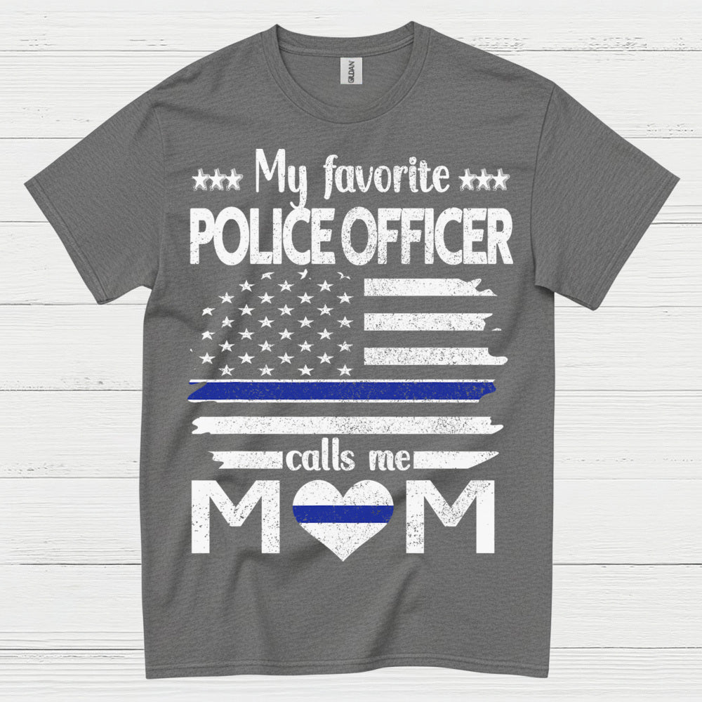 My Favorite Police Officer Calls Me Mom T Shirt