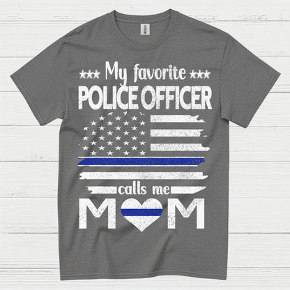 My Favorite Police Officer Calls Me Mom T Shirt
