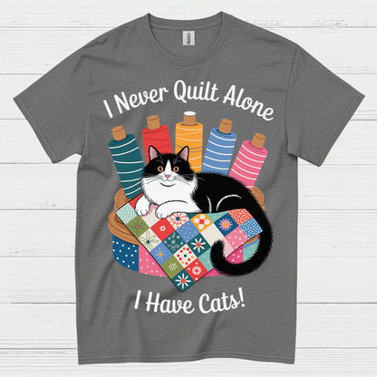 I Never Quilt Alone Cat Quilting T Shirt