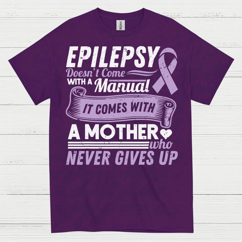 Epilepsy Mom Never Gives Up T Shirt