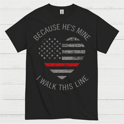Because He’s Mine Firefighter Support T Shirt
