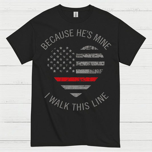 Because He’s Mine Firefighter Support T Shirt
