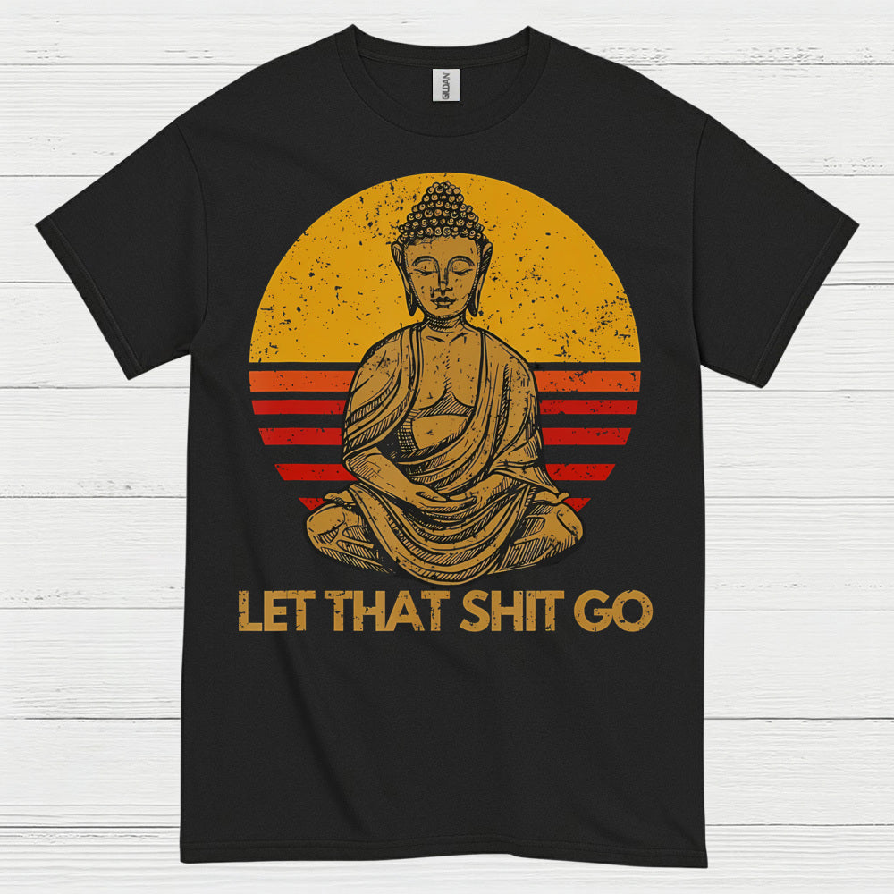 Let That Shit Go Buddha T Shirt