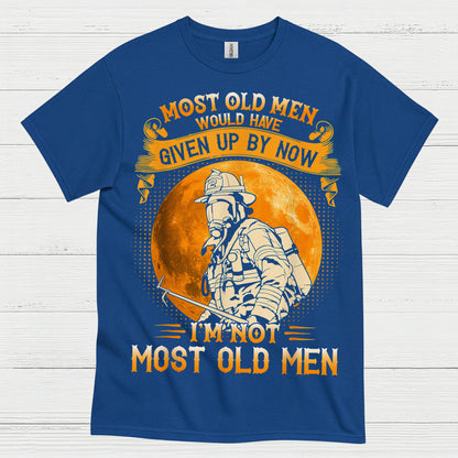 I’m Not Most Old Men Firefighter T Shirt