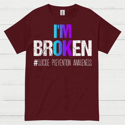 Im Broken Awareness Message T Shirt