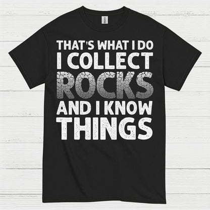 I Collect Rocks And I Know Things T Shirt