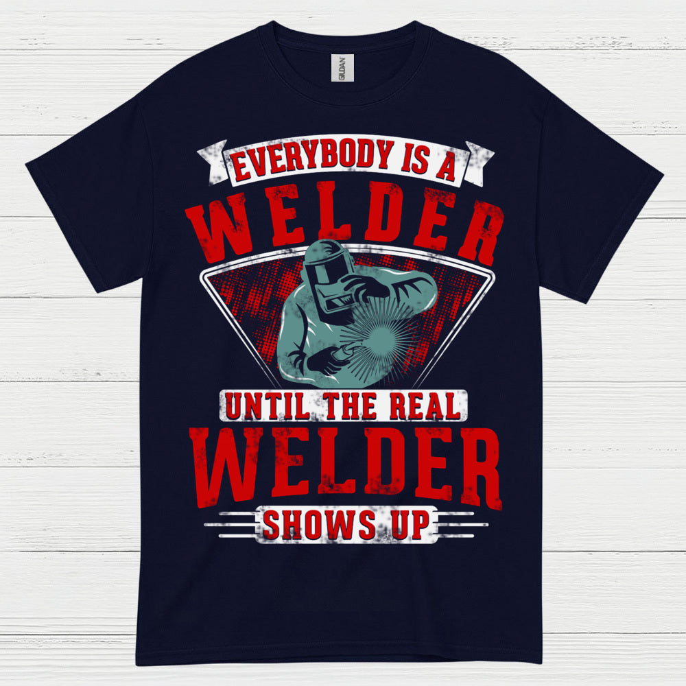 Real Welder Shows Up T Shirt