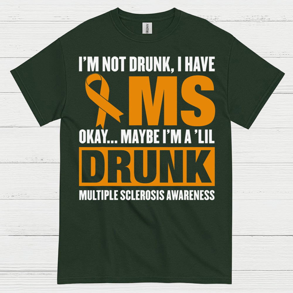 Not Drunk Just Multiple Sclerosis T Shirt