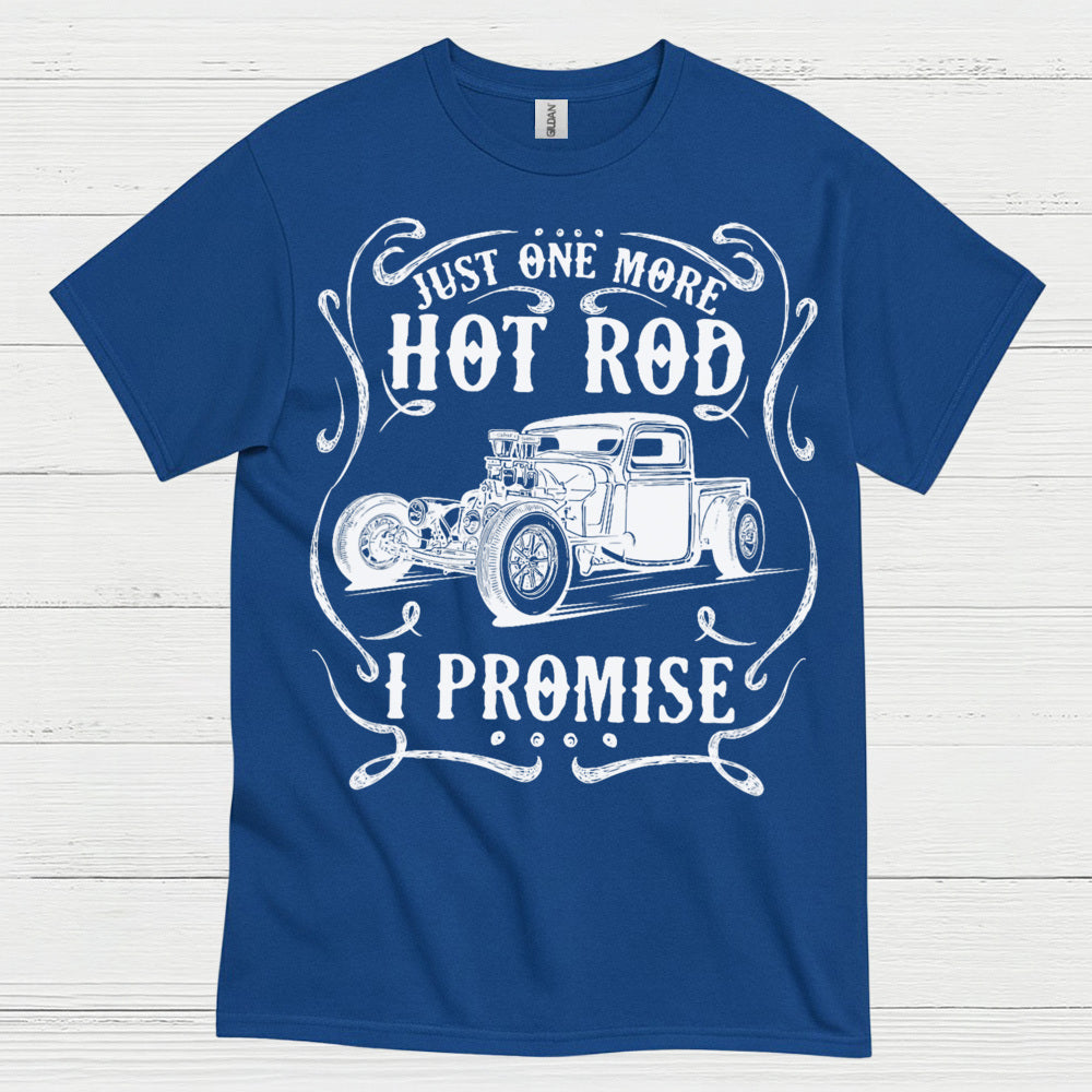 Just One More Hot Rod T Shirt