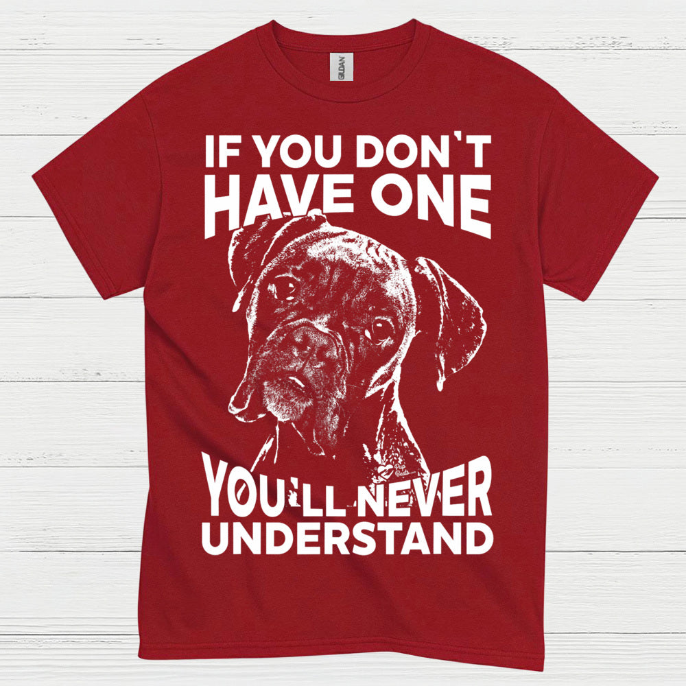 You Will Never Understand Boxer T Shirt