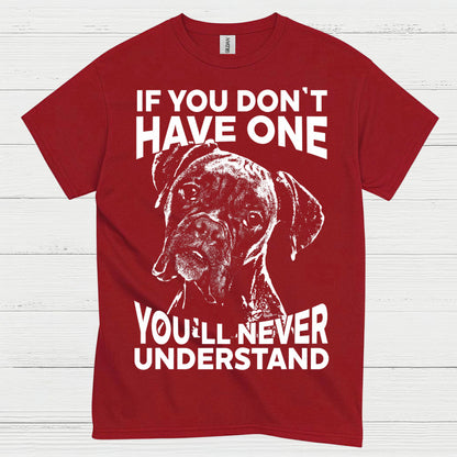 You Will Never Understand Boxer T Shirt