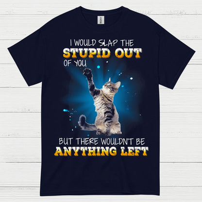 Slap The Stupid Cat Humor T Shirt