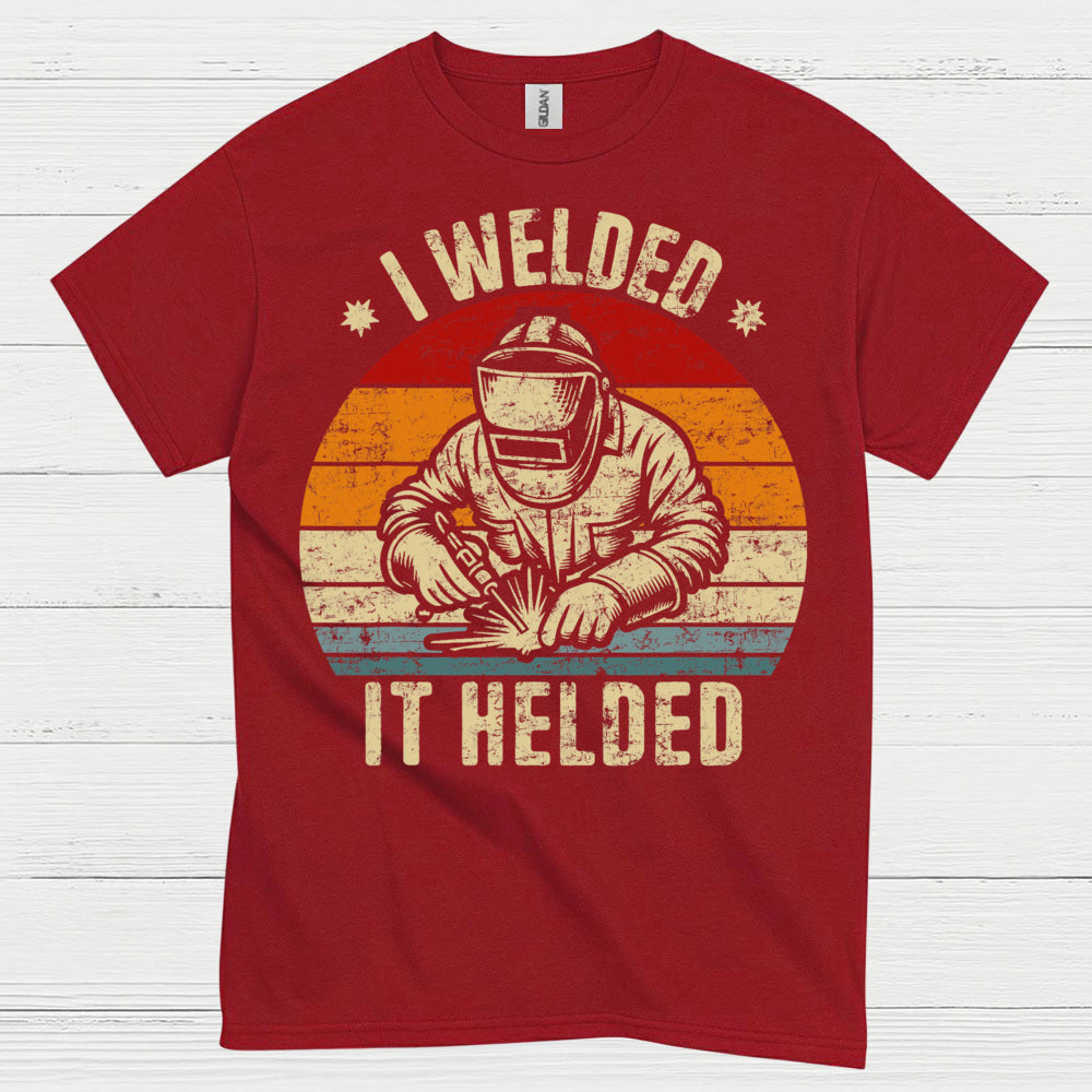 I Welded It Heldead Welder T Shirt