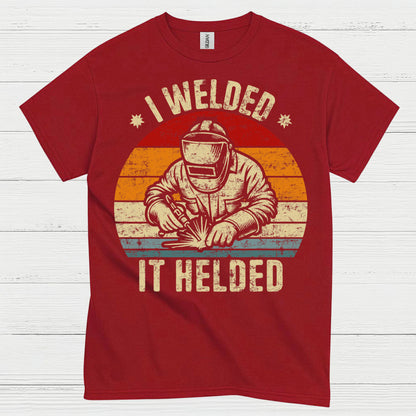 I Welded It Heldead Welder T Shirt