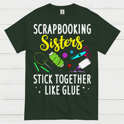 Scrapbooking Sisters Stick Together Like Glue T Shirt