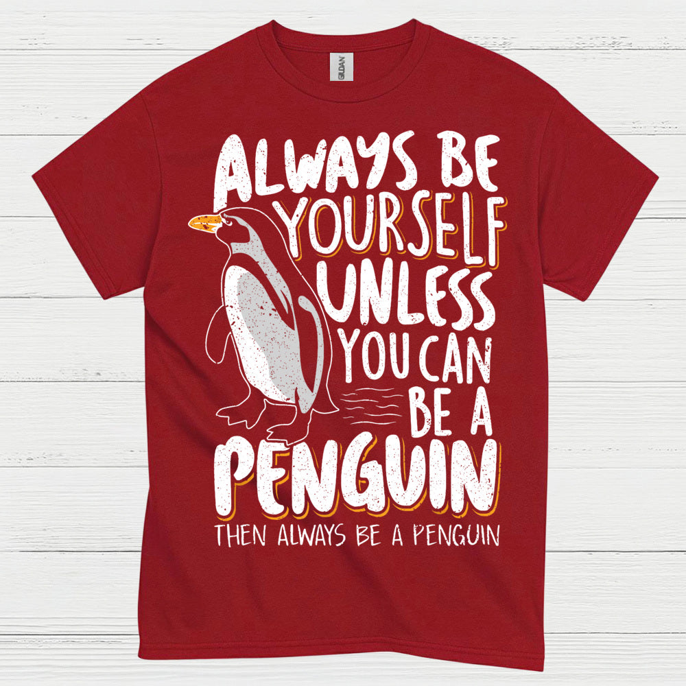 Always Be Yourself Be A Penguin Quote T Shirt