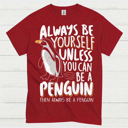 Always Be Yourself Be A Penguin Quote T Shirt