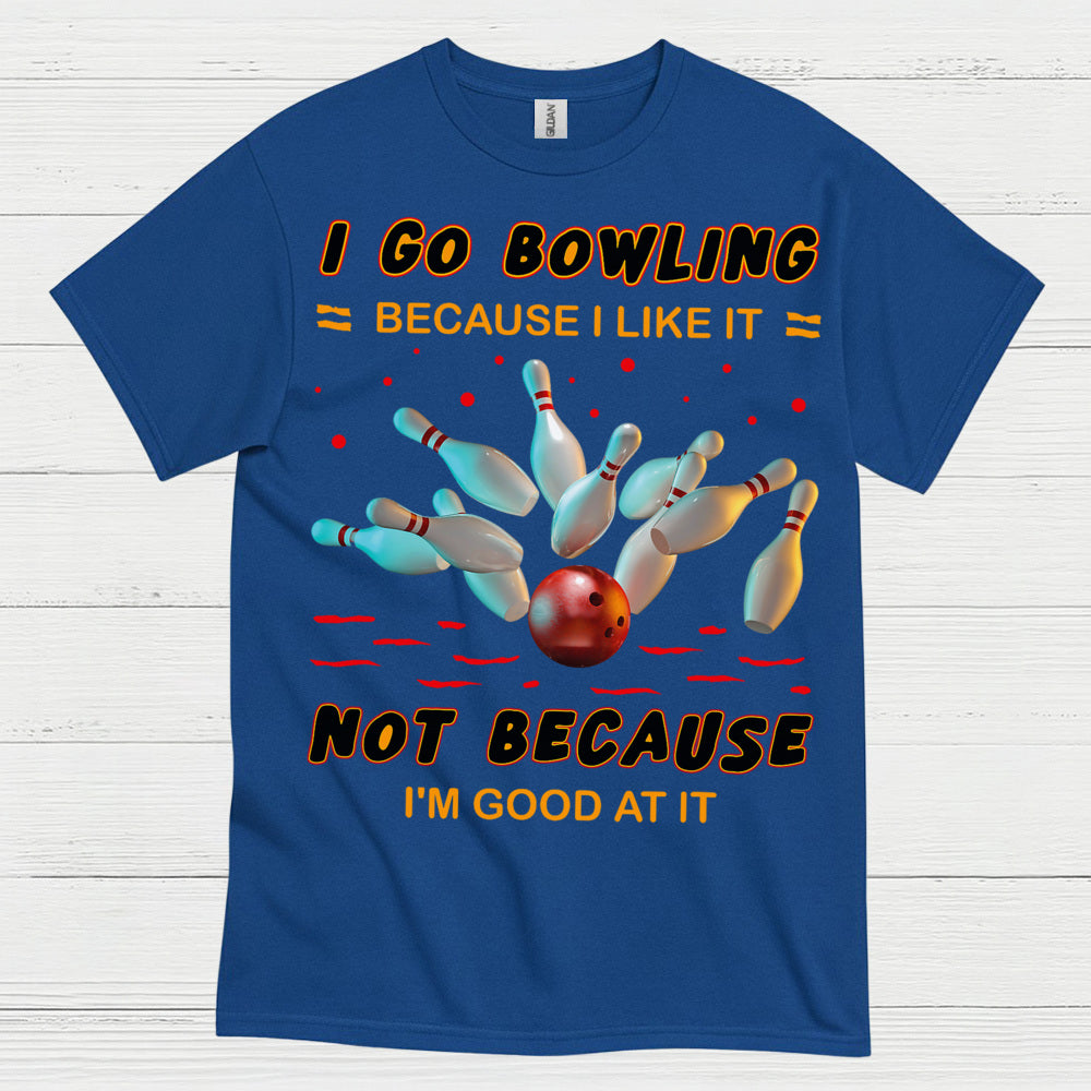 I Go Bowling Because Funny T Shirt