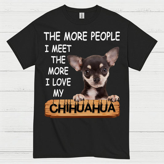 The More I Love My Chihuahua T Shirt