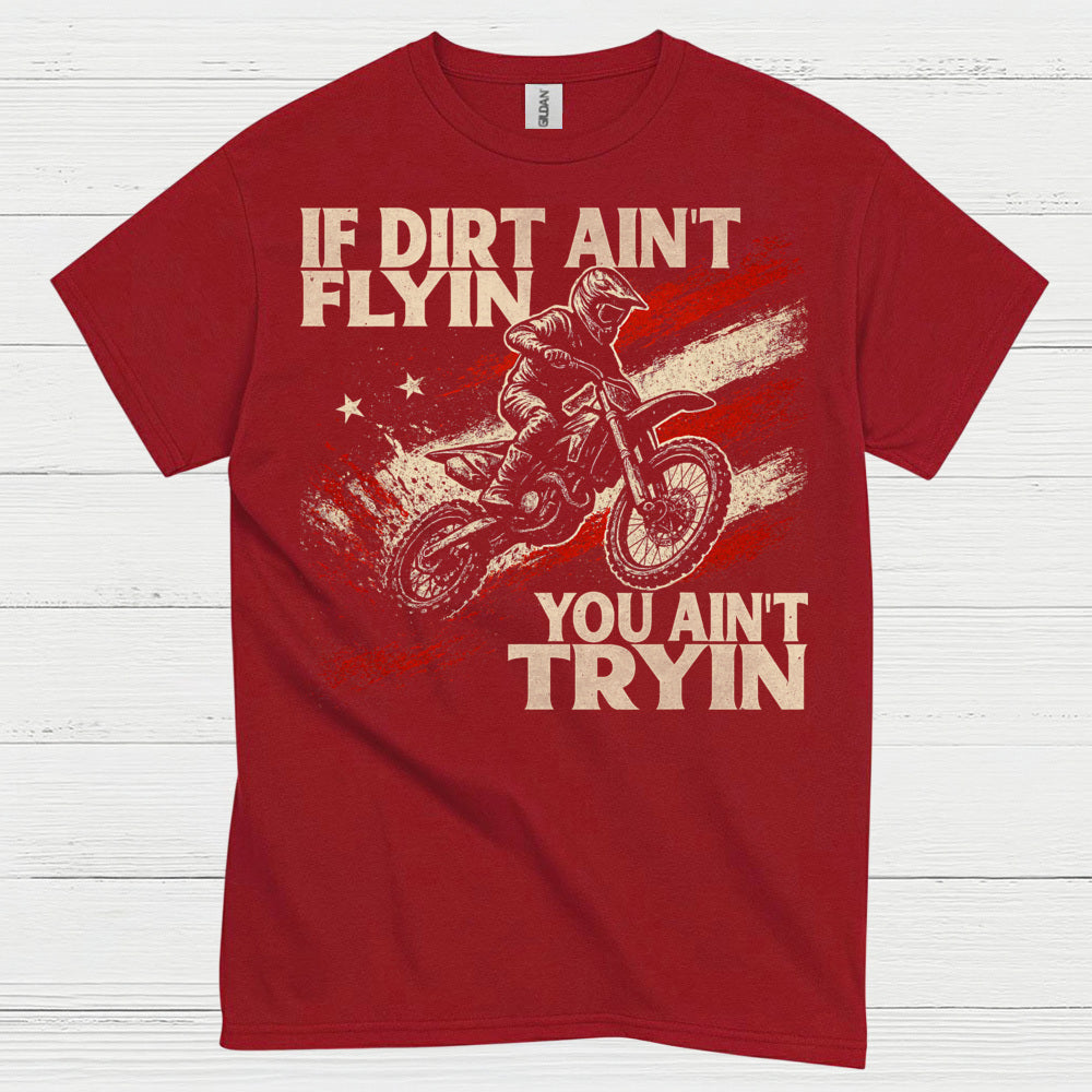 If Dirt Aint Flyin Motocross Rider T Shirt