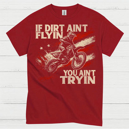 If Dirt Aint Flyin Motocross Rider T Shirt