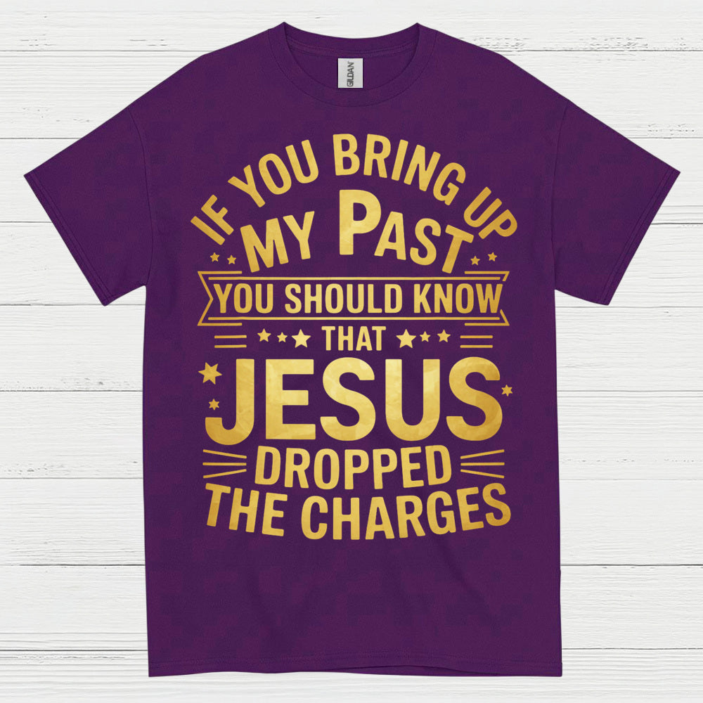 Jesus Dropped The Charges Christian T Shirt