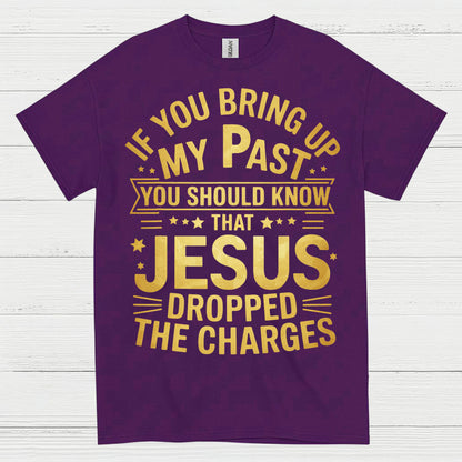Jesus Dropped The Charges Christian T Shirt