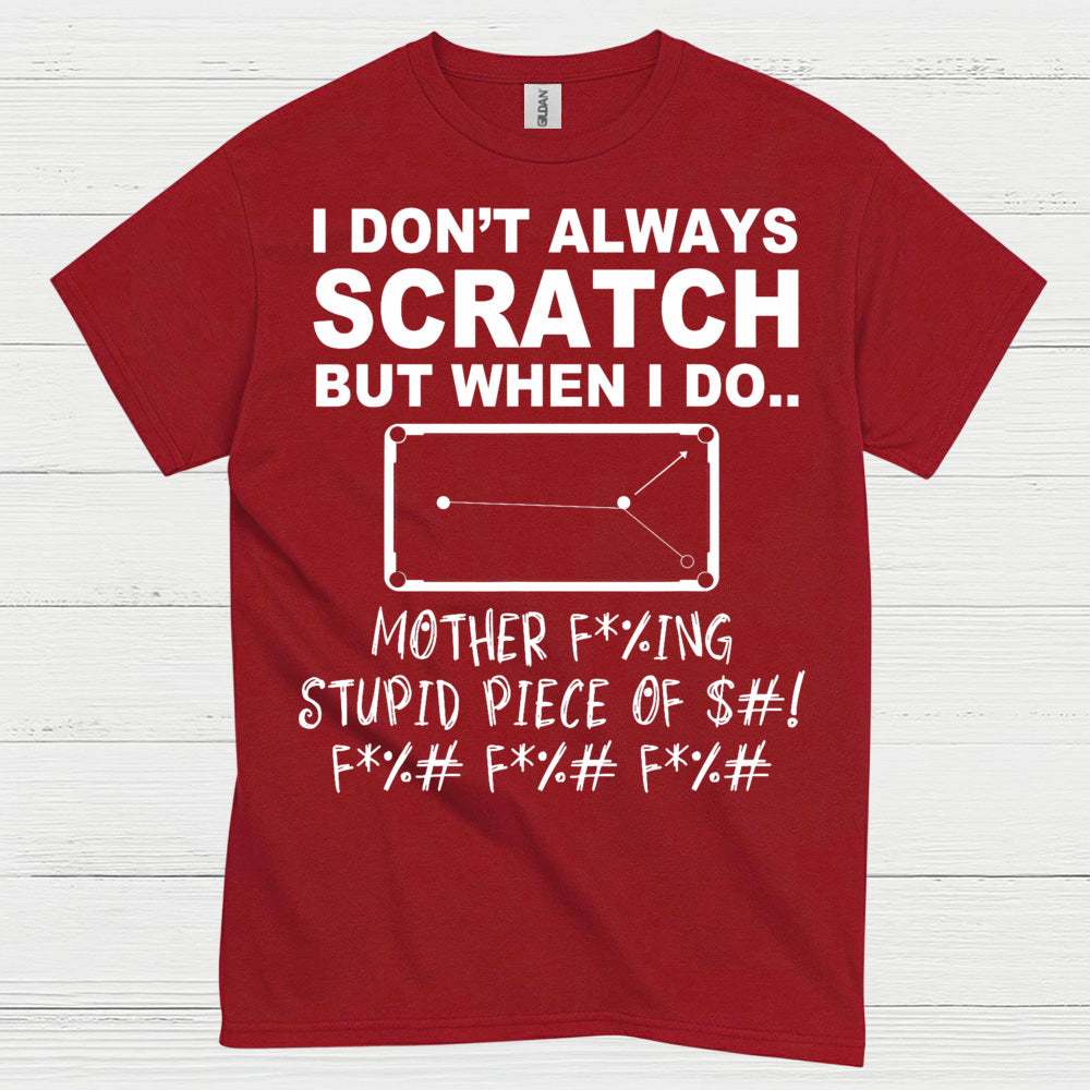 I Don't Always Scratch Pool Humor T Shirt