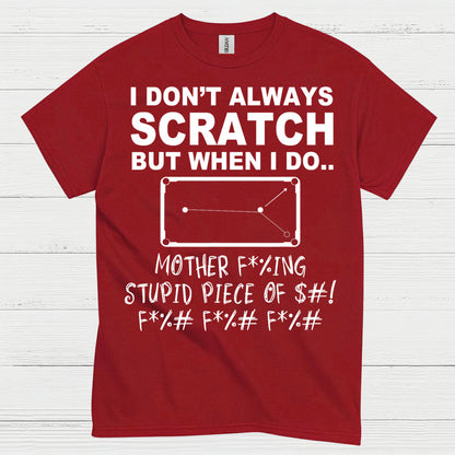 I Don't Always Scratch Pool Humor T Shirt