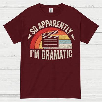 So Apparently I’m Dramatic Retro T Shirt