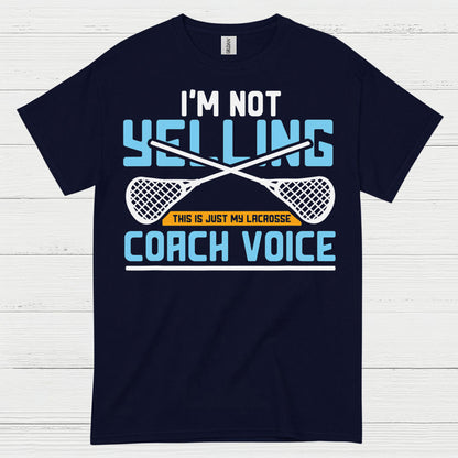 Im Not Yelling Lacrosse Coach Voice T Shirt