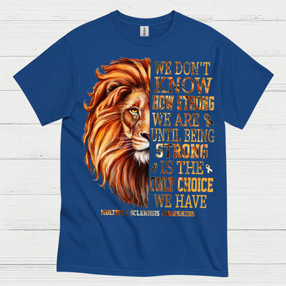 Strong Until We Have No Choice T Shirt