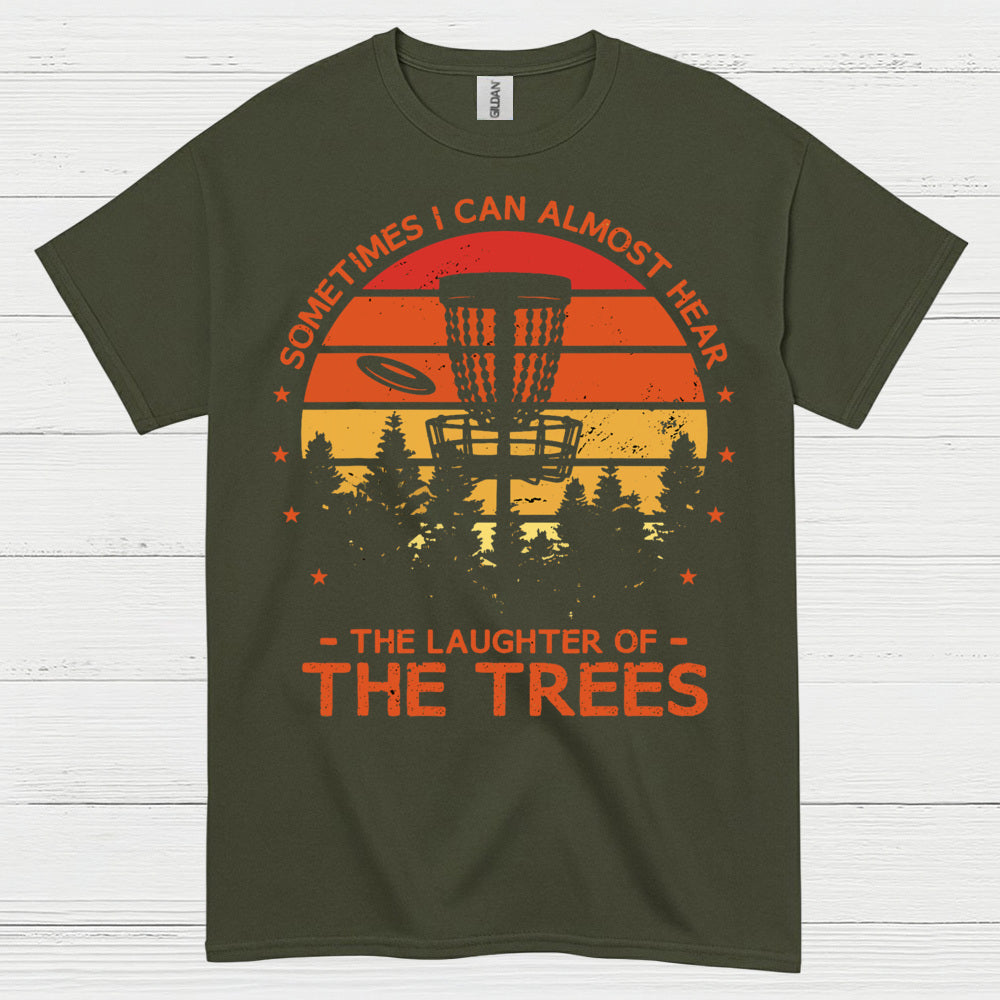 Sometimes I Can Almost Hear The Trees Disc Golf T Shirt