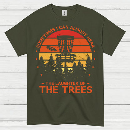 Sometimes I Can Almost Hear The Trees Disc Golf T Shirt