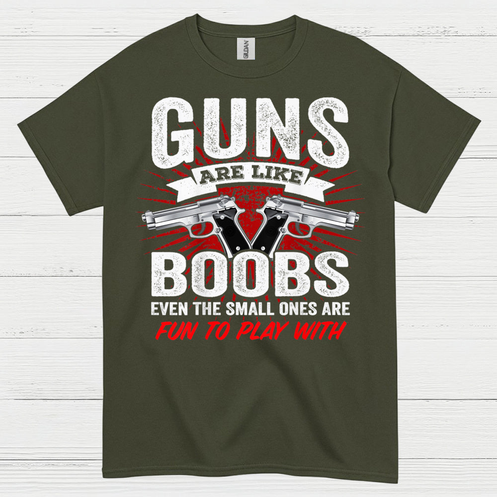 Guns Are Like Boobs Funny Tactical Humor T Shirt
