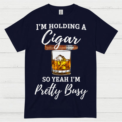 Holding A Cigar So I’m Busy T Shirt