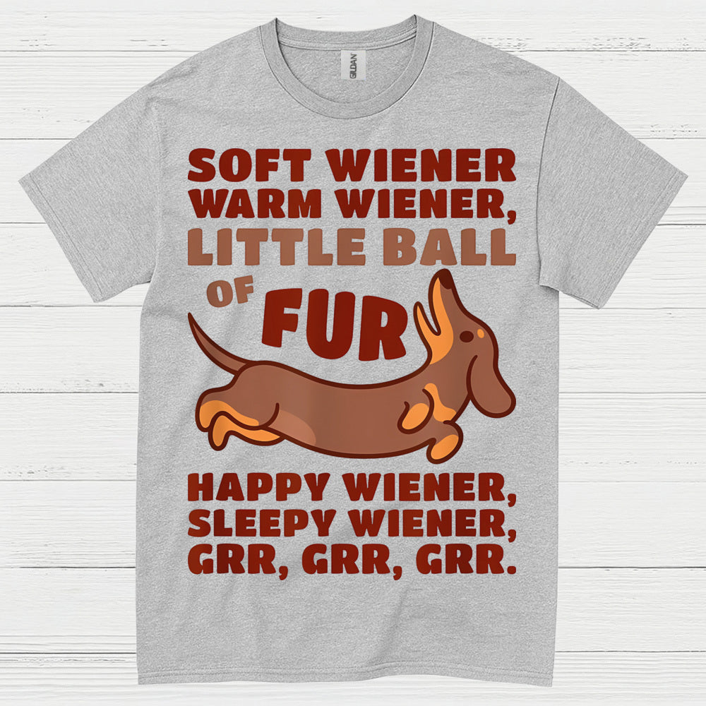 Soft Wiener Warm Wiener Little Ball Of Fur Dachshund T Shirt