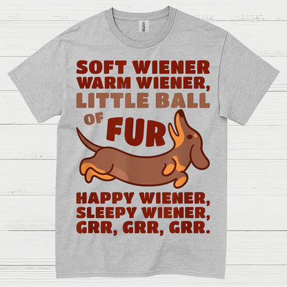 Soft Wiener Warm Wiener Little Ball Of Fur Dachshund T Shirt
