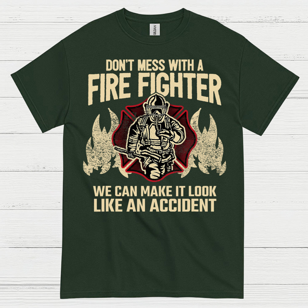 Don’t Mess With a Firefighter Accident Humor T Shirt