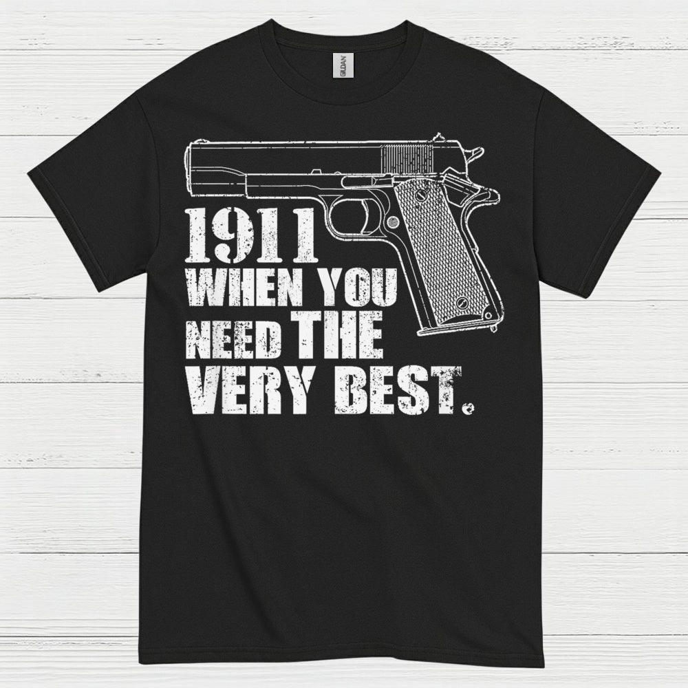 1911 When You Need The Very Best T Shirt