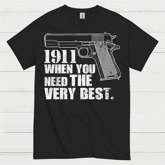 1911 When You Need The Very Best T Shirt