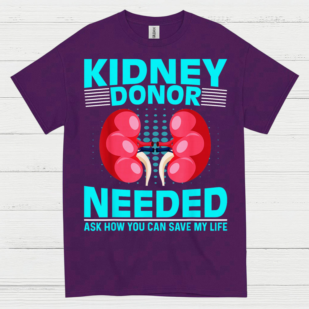 Kidney Donor Needed Life Saving Awareness T Shirt