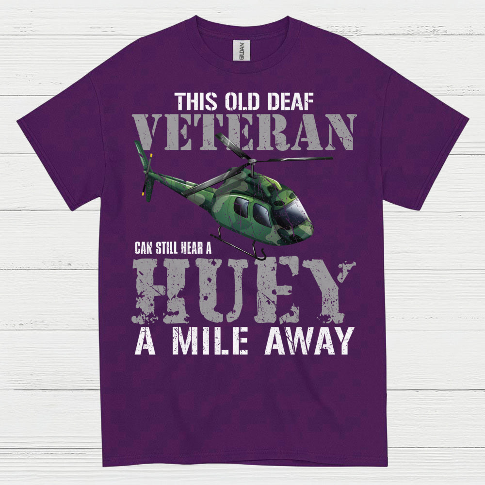 Old Deaf Veteran Huey Humor T Shirt