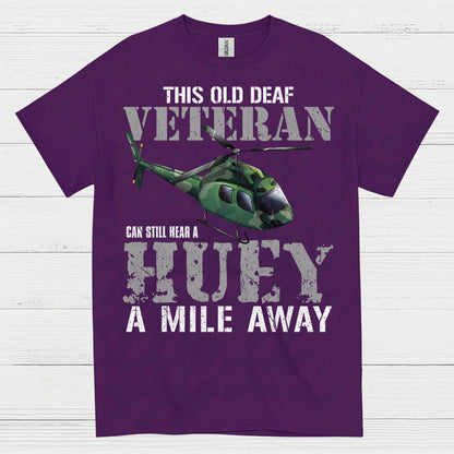 Old Deaf Veteran Huey Humor T Shirt